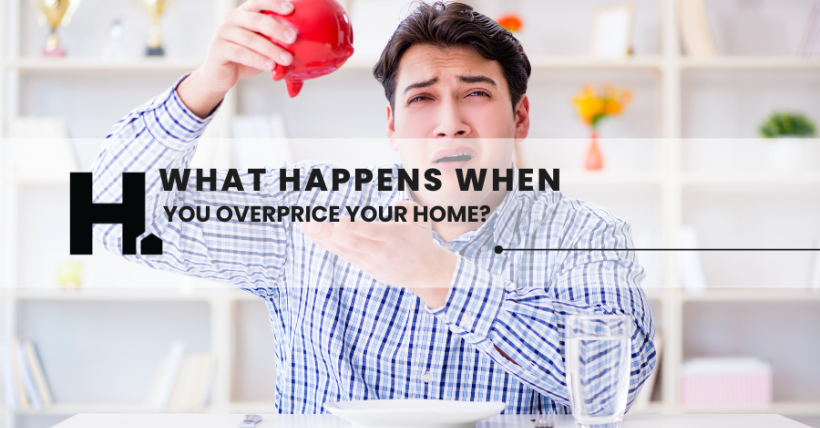What Happens When You Overprice Your Home?